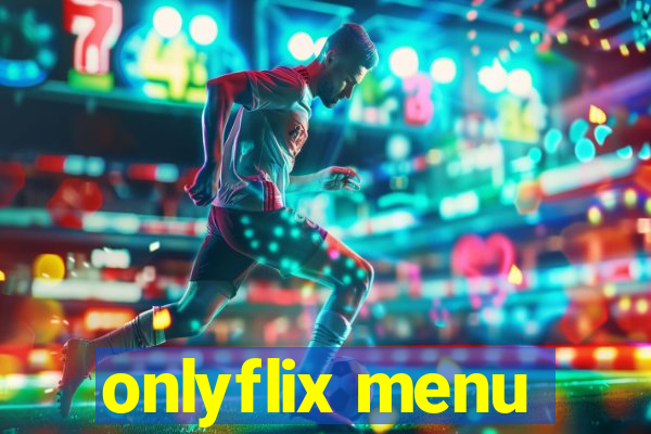 onlyflix menu